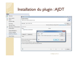 Installation du plugin :AJDTInstallation du plugin :AJDT
med@youssfi.net
 