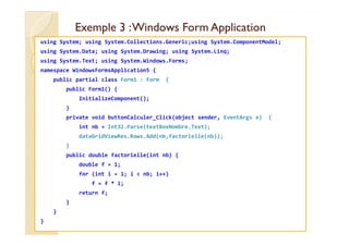 Exemple 3 :WindowsExemple 3 :Windows FormForm ApplicationApplication
using System; using System.Collections.Generic;using ...