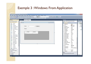 Exemple 3 :WindowsExemple 3 :Windows FromFrom ApplicationApplication
 