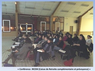 « Conférence IRCEM (Caisse de Retraite complémentaire et prévoyance) »
 