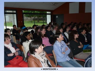 « MONTESSORI »
 