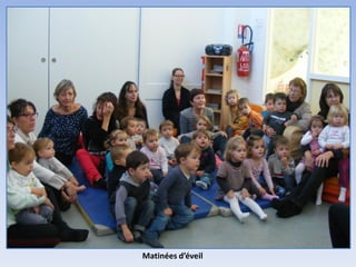 Matinées d’éveil
 