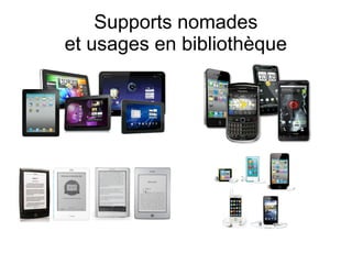 Supports nomades
et usages en bibliothèque
 