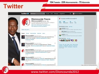 Twitter www.twitter.com/Dioncounda2012 104  Tweets -  228  Abonnements -  75  Abonnés 