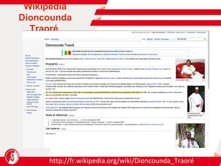 http://fr.wikipedia.org/wiki/Dioncounda_Traoré Wikipedia Dioncounda Traoré  