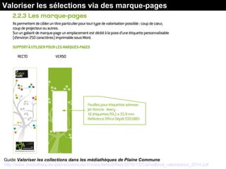 Valoriser les sélections via des marque-pages
Guide Valoriser les collections dans les médiathèques de Plaine Commune
http...