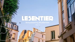 Storyweaving #LeSentier
Jour 1
 