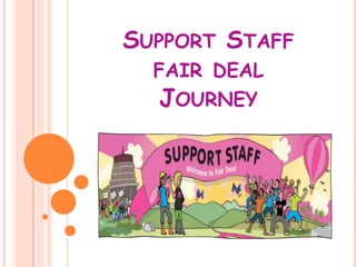 Support Staff fair deal Journey 