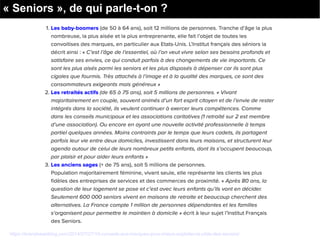 « Seniors », de qui parle-t-on ?
https://brandnewsblog.com/2014/07/27/10-conseils-aux-marques-pour-mieux-exploiter-la-cible-des-seniors/
 