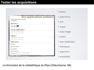 Tester les acquisitions
Le formulaire de la médiathèque du Rize (Villeurbanne, 69)
 