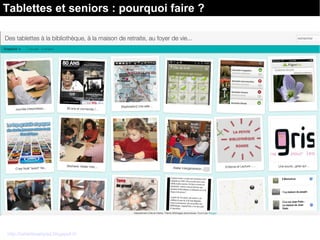 Tablettes et seniors : pourquoi faire ?
http://tablettesehpad.blogspot.fr/
 