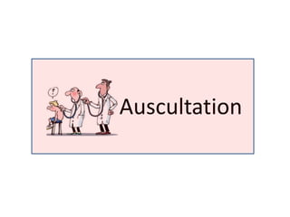 Auscultation
 