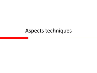 Aspects techniques
 