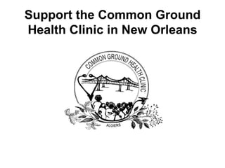 Support the Common Ground Health Clinic in New Orleans 