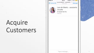 Acquire	
Customers
56
 