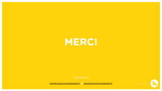 MERCI
CONTACTS
grandin.donovan@digitaslbi.fr & alexandre.koch@digitaslbi.fr 28/02/2017
 