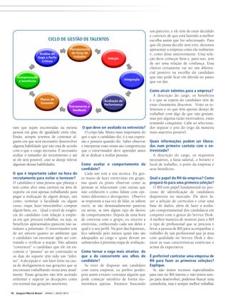 raro que sejam encontradas na mesma
pessoa em grau de igualdade entre elas.
Então, sempre teremos de contratar al-
guém em que será necessário desenvolver
alguma habilidade que não está de acordo
com o que o cargo necessita. É necessário
avaliar o tamanho do investimento e até
se ele será possível, caso se deseje relevar
algumas dessas habilidades.
O que é importante saber na hora do
recrutamento para evitar o turnover?
O candidato é uma pessoa que planeja e
tem como alvo uma carreira na área de
suporte ou está apenas trabalhando para
pagar a realização de algum desejo, tais
como, terminar a faculdade ou algum
curso, viajar, fazer intercâmbio, comprar
algum bem, etc. Qual o nível de exigên-
cia do candidato com relação à empre-
sa em que procura trabalhar, ou seja, os
benefícios apresentados parecem não sa-
tisfazer a pretensão. O entrevistador tem
de ser sincero quanto ao ambiente que
o candidato vai encontrar após ser con-
tratado e verificar a reação. Não adianta
“convencer” o candidato que ele irá en-
contrar o “paraíso” ao ser contratado se
os dias do suporte têm sido um “infer-
no”. A decepção é um fator forte na cau-
sa de desligamentos nas gerações que se
encontram trabalhando nesta área atual-
mente. Essas gerações não têm aceitado
enfrentar e superar as decepções como
era normal nas gerações anteriores.
O que deve ser avaliado na entrevista?
O corpo fala. Muito mais importante do
que o que o candidato diz, é a sua expres-
são e postura quando diz. Saber observar
e interpretar esses sinais são competências
que o entrevistador deve aprender antes
de se dedicar a avaliar pessoas.
Como avaliar o comportamento do
candidato?
Cada um tem a sua técnica. Eu gos-
to muito de fazer entrevistas em grupo,
nas quais eu posso observar como as
pessoas se relacionam com outras que
não conhecem e como lidam com opi-
niões diferentes e divergentes. Observo
se respeitam a sua vez de falar, se sabem
ouvir, se são demasiadamente passivas
ou ativas, se têm algum tipo de desvio
de comportamento. Depois de uma hora
de conversa com o grupo, eu encerro a
entrevista, conhecendo cada um deles e
qual é o seu perfil. Na pior das hipóteses,
fico sabendo pelo menos quais não são
adequados ao cargo e quais devem ser
submetidos à próxima etapa de avaliação.
Como tornar a vaga mais atrativa do
que a do concorrente aos olhos do
candidato?
Se tiver de disputar um candidato
com outra empresa, eu prefiro perder,
pois assim evitarei contratar alguém que
pode começar satisfeito de forma mo-
mentânea apenas. Estamos buscando
um parceiro, e ele tem de estar decidido
e convicto de que está fazendo a melhor
escolha assim que for selecionado. Para
que ele possa decidir sem erro, devemos
apresentar a empresa como ela realmente
é, como disse anteriormente. Uma rela-
ção deve começar bem e, para isso, tem
de ser uma relação de confiança. Essa
clareza certamente vai ser um diferen-
cial positivo na escolha do candidato
que não pode ficar em dúvida no passo
que vai dar.
Como atrair talentos para a empresa?
A descrição do cargo, os benefícios
e o que se espera do candidato têm de
estar claramente descritos. Virão os ta-
lentosos e os que têm apenas desejo de
trabalhar com algo de que não gostam,
mas por alguma razão motivadora, estão
tentando conquistar. Cabe ao seleciona-
dor separar o joio do trigo da maneira
mais assertiva possível.
Quais informações podem ser libera-
das num primeiro contato com o en-
trevistado?
A descrição do cargo, os requisitos
necessários, a faixa salarial, o horário e
local de trabalho, o porte da empresa e
seus benefícios.
Qual o papel do RH da empresa? Como
prepará-lo para uma primeira seleção?
O RH tem papel fundamental no pro-
cesso de identificação de candidatos
disponíveis no mercado. Ele deve fa-
zer a seleção de currículos e criar uma
base de dados, além de fazer a avalia-
ção comportamental dos candidatos em
conjunto com o gestor do Service Desk.
A melhor maneira de mostrar para o RH
o tipo de profissional que se procura é
levar a pessoa de RH para acompanhar o
trabalho de um profissional que já atua
com qualidade no Service Desk e des-
tacar as suas características essênciais e
acima da expectativa.
É preferível contratar uma empresa de
RH para fazer as primeiras seleções?
Explique.
Se não temos recursos especializados
para isso no RH interno e não temos tem-
po para desenvolver, podemos buscar uma
consultoria, mas é sempre melhor trabalhar
CICLO DE GESTÃO DE TALENTOS
Planejamento
da força de
trabalho
Análise de
Gaps e Perfis
Críticos
Seleção
Integração
Avaliação de
Performance
Treinamento e
feedback
Planos de
Sucessão
Compensação
e benefícios
10 SupportWorld Brasil JUNHO / JULHO 2013
 