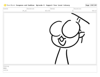 Scene
20_A
Duration
02:19
Panel
2
Duration
00:12
Dialog
MAN:
rolls
Dungeons and Daddies Episode 6: Support Your Local Library Page 108/190
 