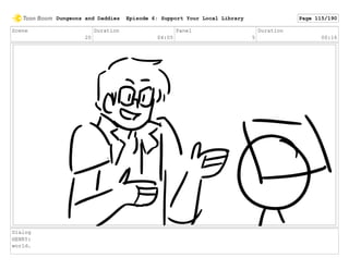 Scene
20
Duration
04:05
Panel
5
Duration
00:16
Dialog
HENRY:
world.
Dungeons and Daddies Episode 6: Support Your Local Library Page 115/190
 