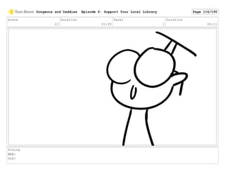 Scene
21
Duration
01:05
Panel
1
Duration
00:11
Dialog
MAN:
Ooh!
Dungeons and Daddies Episode 6: Support Your Local Library Page 116/190
 