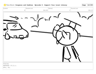 Scene
6
Duration
04:06
Panel
1
Duration
00:15
Dialog
ANTHONY (V.O.):
who, uh,
Dungeons and Daddies Episode 6: Support Your Local Library Page 12/190
 