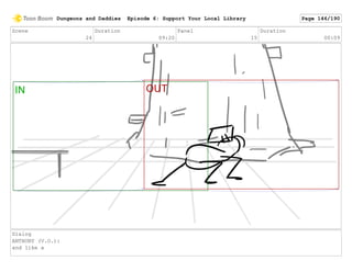 Scene
24
Duration
09:20
Panel
15
Duration
00:09
Dialog
ANTHONY (V.O.):
and like a
Dungeons and Daddies Episode 6: Support Your Local Library Page 146/190
 