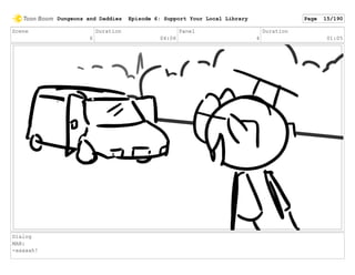 Scene
6
Duration
04:06
Panel
4
Duration
01:05
Dialog
MAN:
-aaaaah!
Dungeons and Daddies Episode 6: Support Your Local Library Page 15/190
 