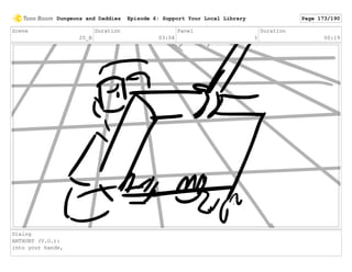 Scene
25_B
Duration
03:04
Panel
3
Duration
00:19
Dialog
ANTHONY (V.O.):
into your hands,
Dungeons and Daddies Episode 6: Support Your Local Library Page 173/190
 