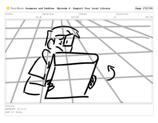 Scene
25_B
Duration
03:04
Panel
5
Duration
00:18
Dialog
ANTHONY (V.O.):
and it says,
Dungeons and Daddies Episode 6: Support Your Local Library Page 175/190
 