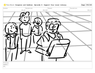 Scene
25_D
Duration
06:20
Panel
2
Duration
00:13
Dialog
HENRY:
Oh.
Dungeons and Daddies Episode 6: Support Your Local Library Page 178/190
 