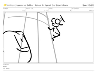 Scene
25_E
Duration
01:12
Panel
1
Duration
00:12
Dialog
MAN:
Oh yeah?
Dungeons and Daddies Episode 6: Support Your Local Library Page 185/190
 
