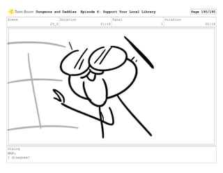 Scene
25_G
Duration
01:18
Panel
1
Duration
01:18
Dialog
MAN:
I disagree!
Dungeons and Daddies Episode 6: Support Your Local Library Page 190/190
 