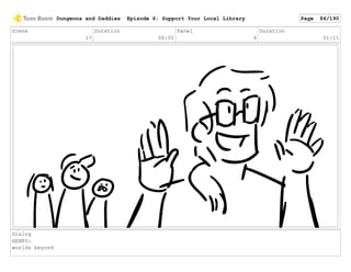 Scene
17
Duration
06:01
Panel
4
Duration
01:11
Dialog
HENRY:
worlds beyond
Dungeons and Daddies Episode 6: Support Your Local Library Page 84/190
 