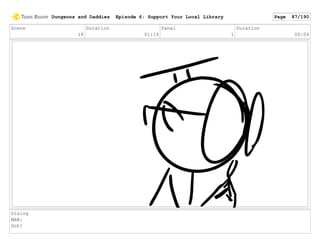 Scene
18
Duration
01:19
Panel
1
Duration
00:04
Dialog
MAN:
Ooh!
Dungeons and Daddies Episode 6: Support Your Local Library Page 87/190
 