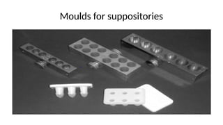 Moulds for suppositories
 