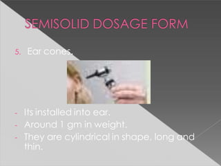 5. Ear cones.
- Its installed into ear.
- Around 1 gm in weight.
- They are cylindrical in shape, long and
thin.
 