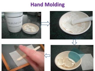 Hand Molding
 