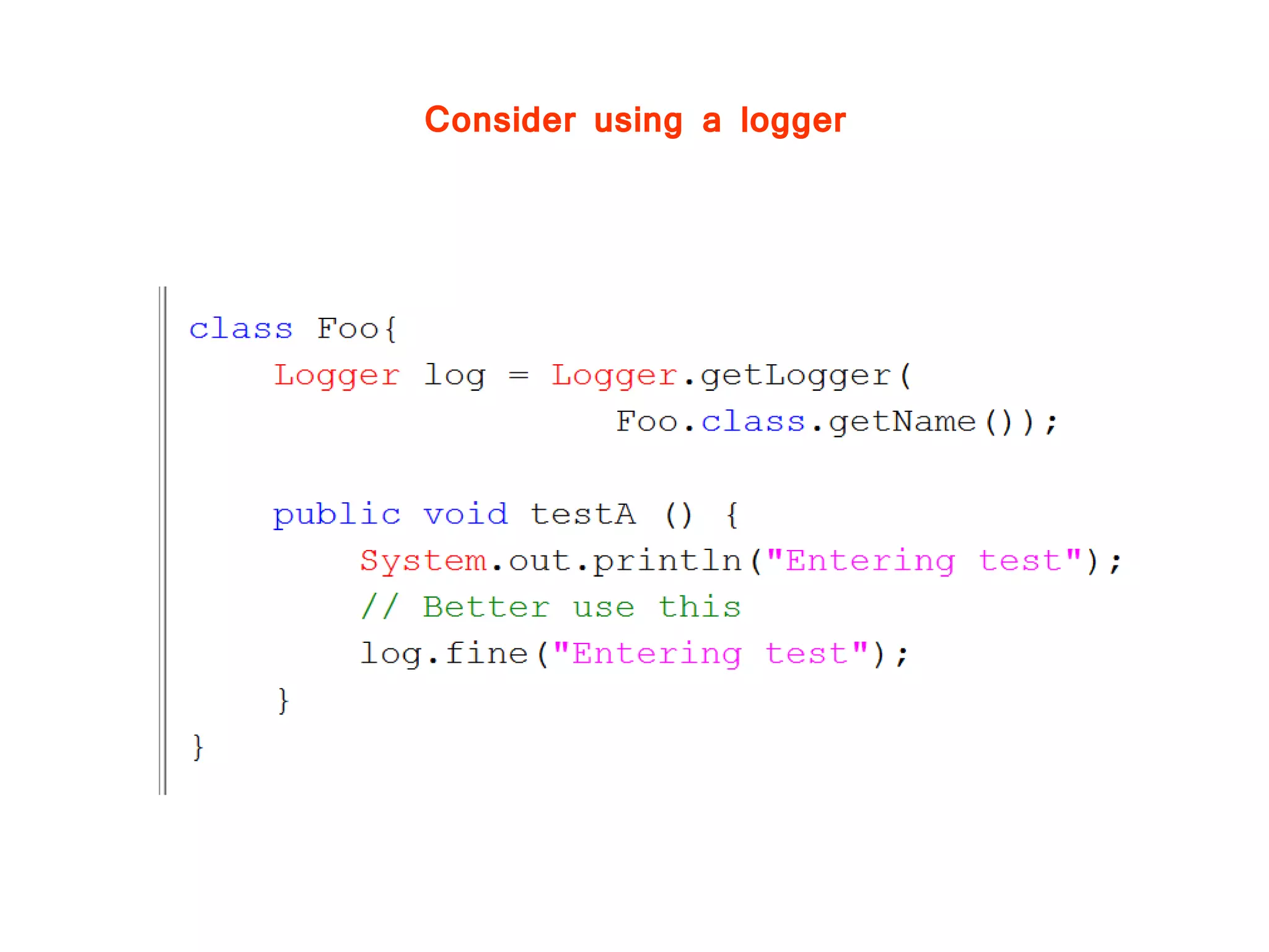Consider using a logger