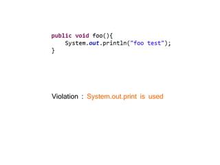 Violation : System.out.print is used
 