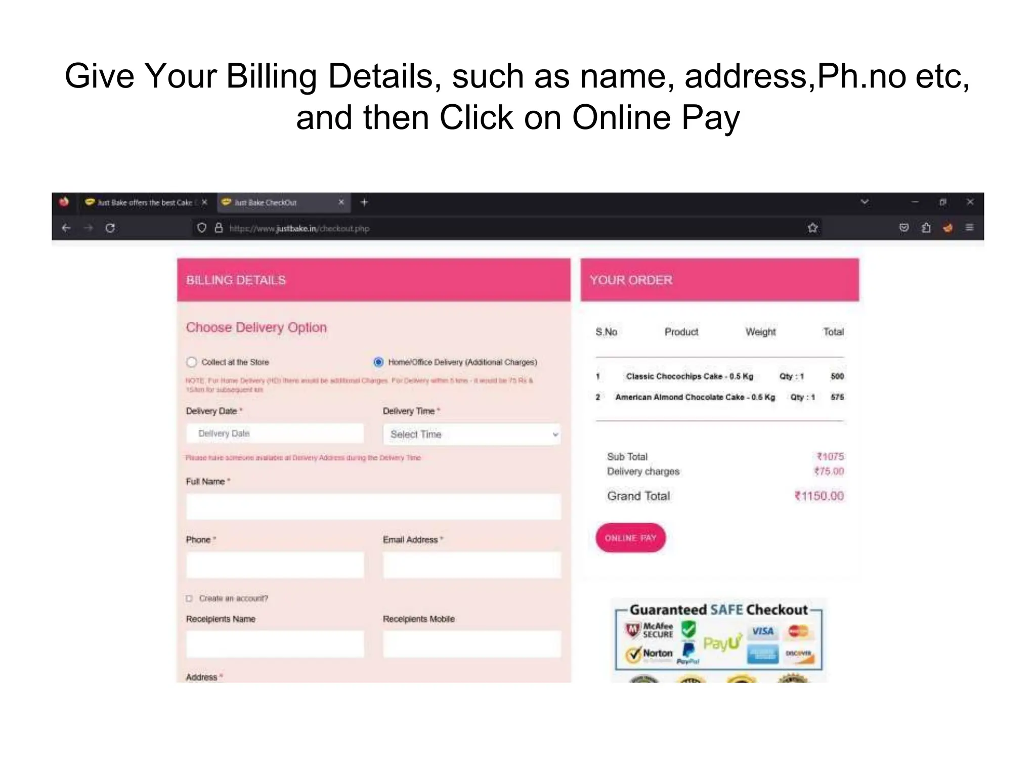 Give Your Billing Details, such as name, address,Ph.no etc,
and then Click on Online Pay
 