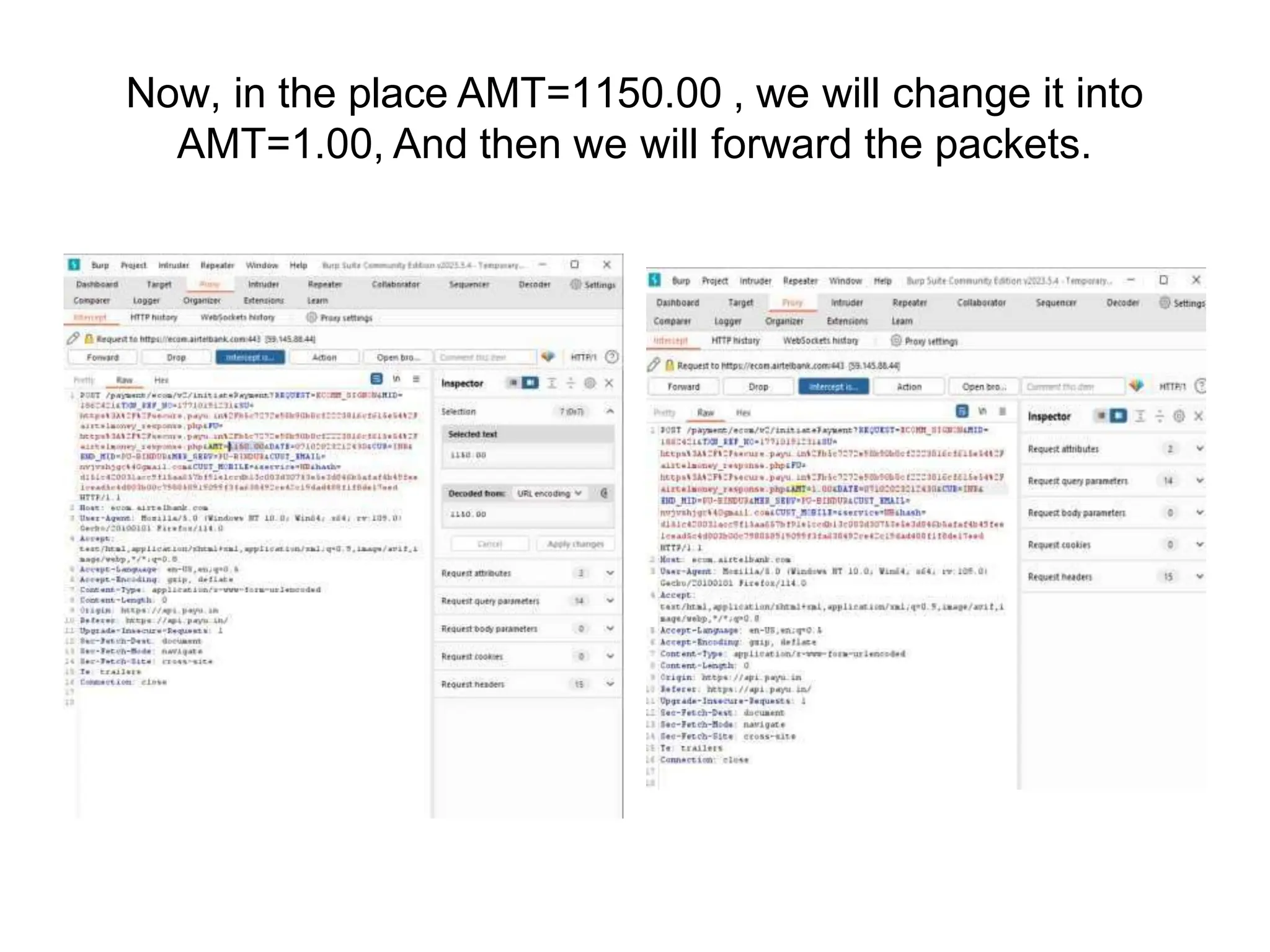 Now, in the place AMT=1150.00 , we will change it into
AMT=1.00, And then we will forward the packets.
 