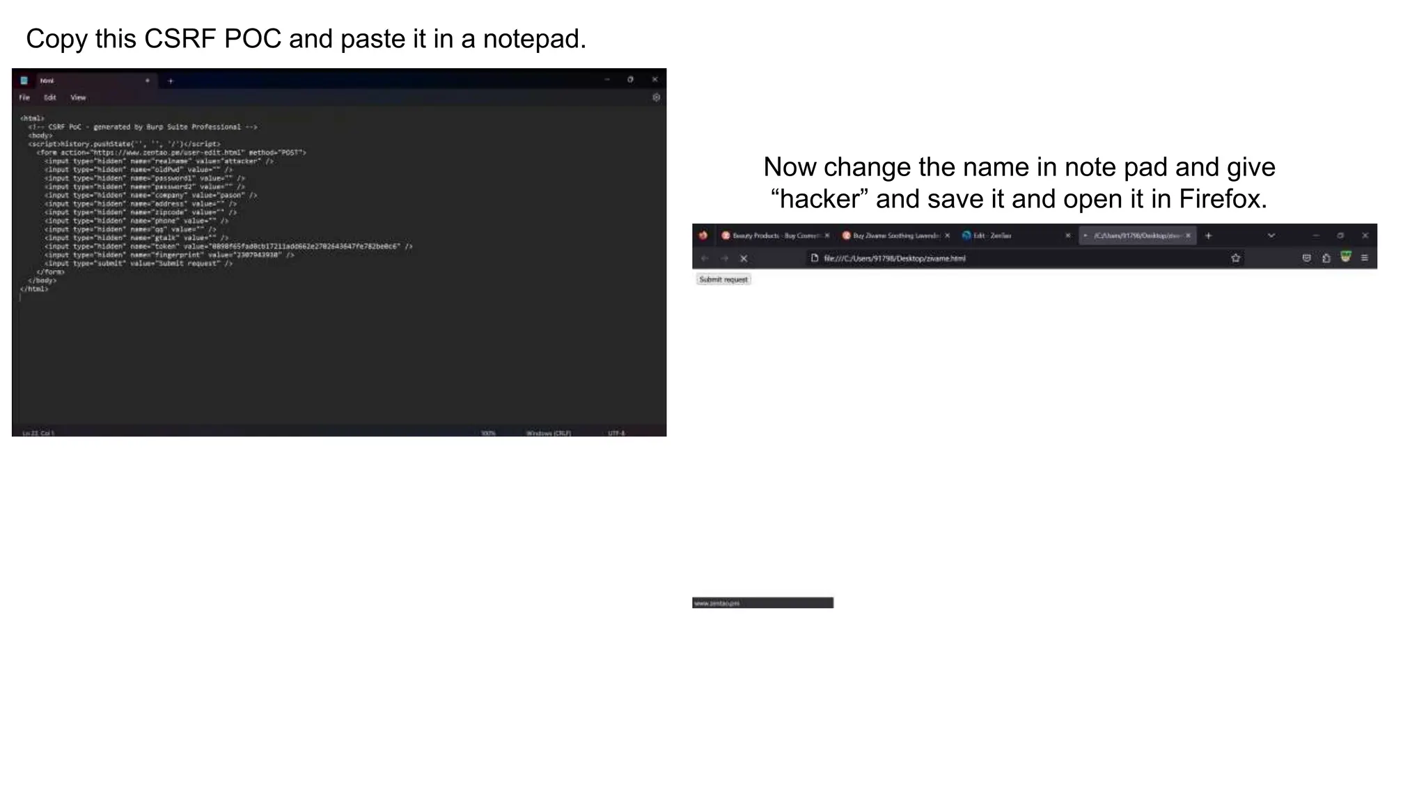 Copy this CSRF POC and paste it in a notepad.
Now change the name in note pad and give
“hacker” and save it and open it in Firefox.
 
