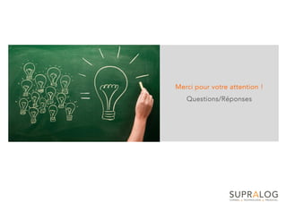 Merci pour votre attention !
   Questions/Réponses
 