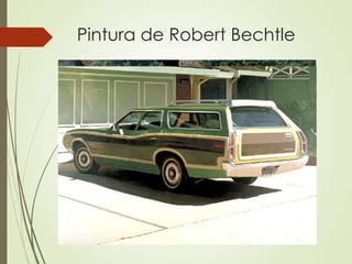 Pintura de Robert Bechtle
 
