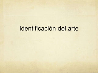 Identificación del arte
 