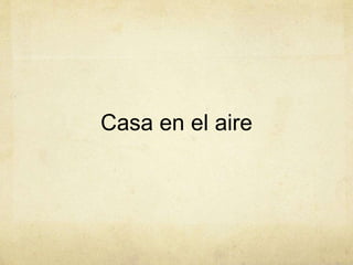 Casa en el aire
 