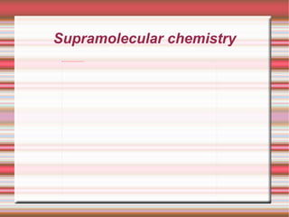 Supramolecular chemistry 