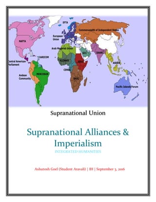 Supranational Union
Ashutosh Goel (Student Aravali) | IH | September 3, 2016
Supranational Alliances &
Imperialism
INTEGRATED HUMANITIES
 