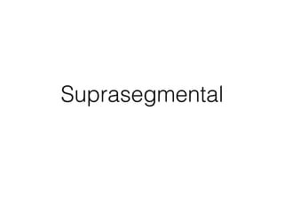 Suprasegmental
 