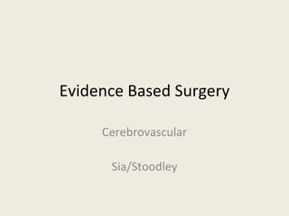 Evidence Based Surgery Cerebrovascular Sia/Stoodley 